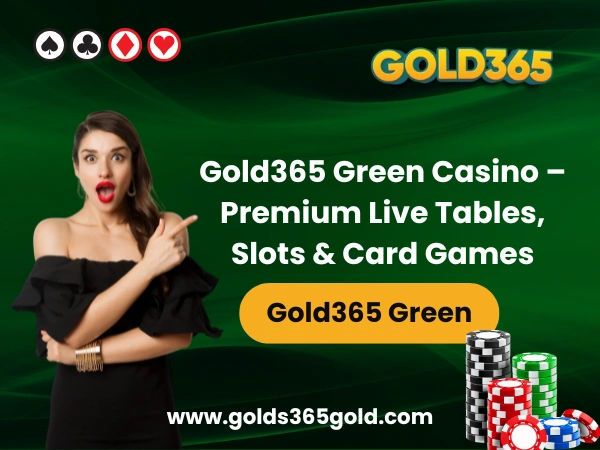 Gold365 Green Casino – Premium Live Tables, Slots & Card Games