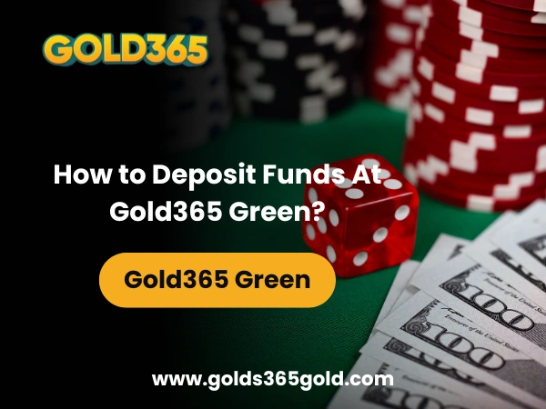 How to Deposit Funds At Gold365 Green?