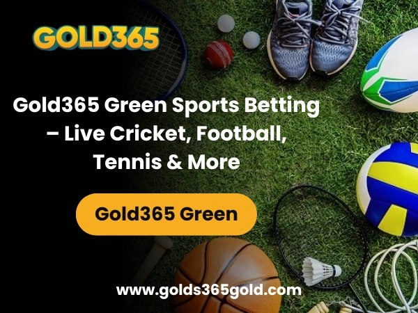 Gold365 Green Sports Betting – Live Cricket, Football, Tennis & More