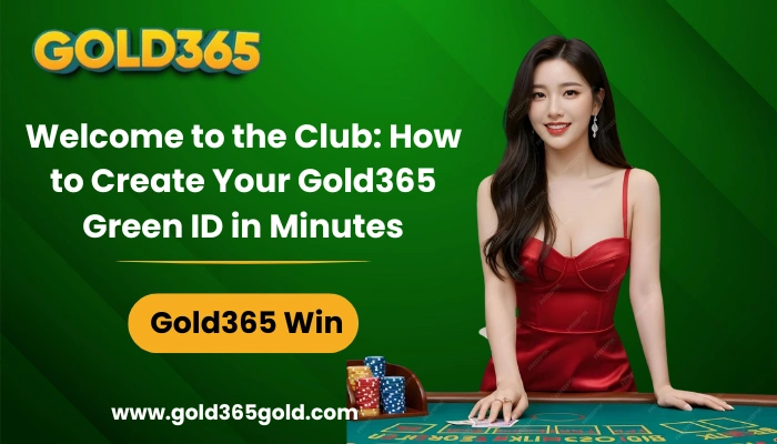 Welcome to the Club How to Create Your Gold365 Green ID in Minutes
